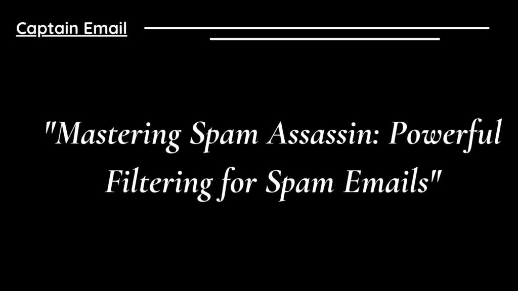 "Mastering Spam Assassin: Powerful Filtering for Spam Emails"