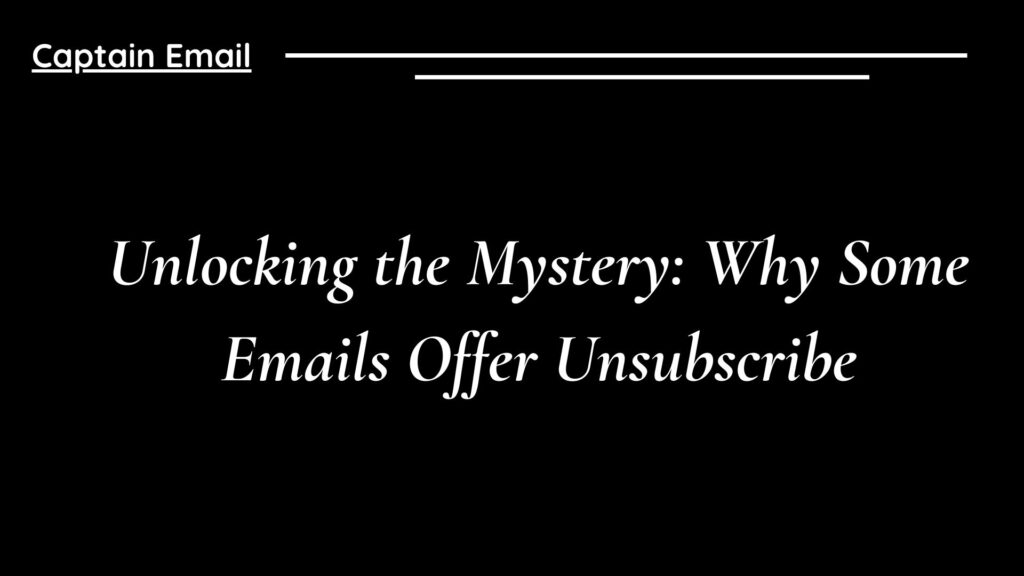 Unlocking the Mystery: Why Some Emails Offer Unsubscribe