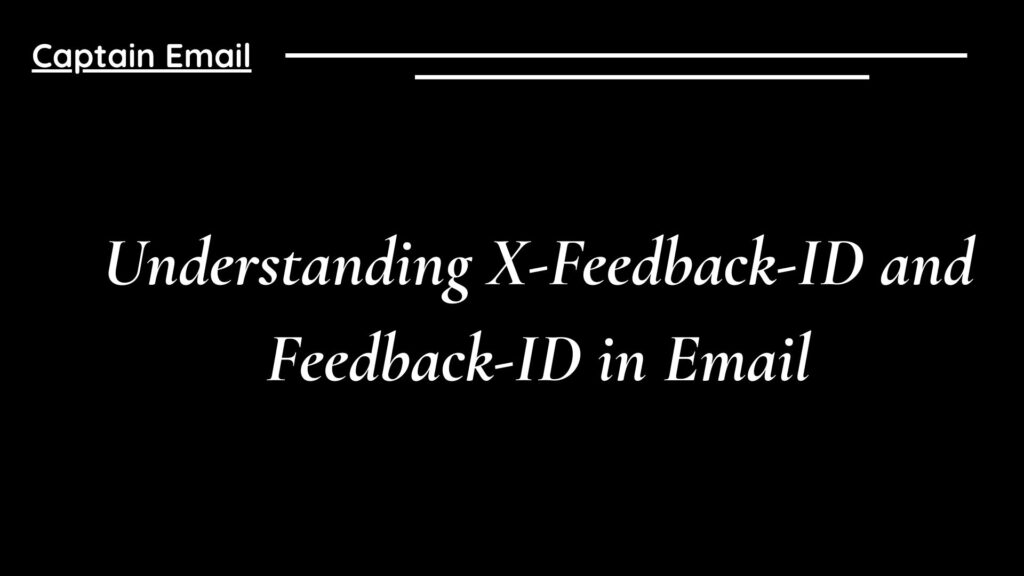 Understanding X-Feedback-ID and Feedback-ID in Emails