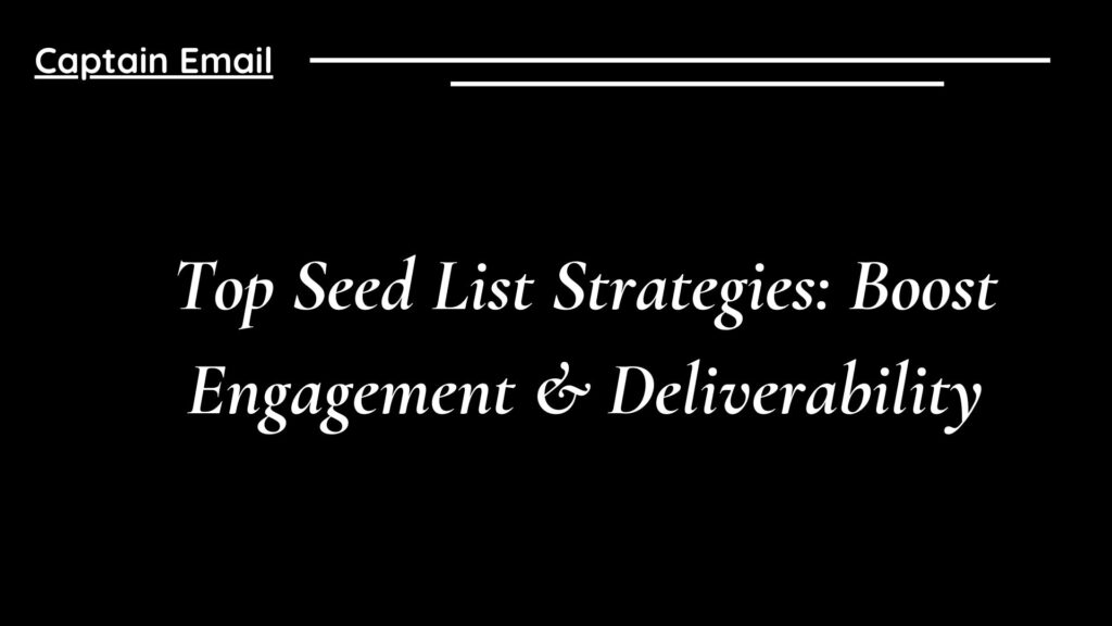 Top Seed List Strategies: Boost Engagement & Deliverability