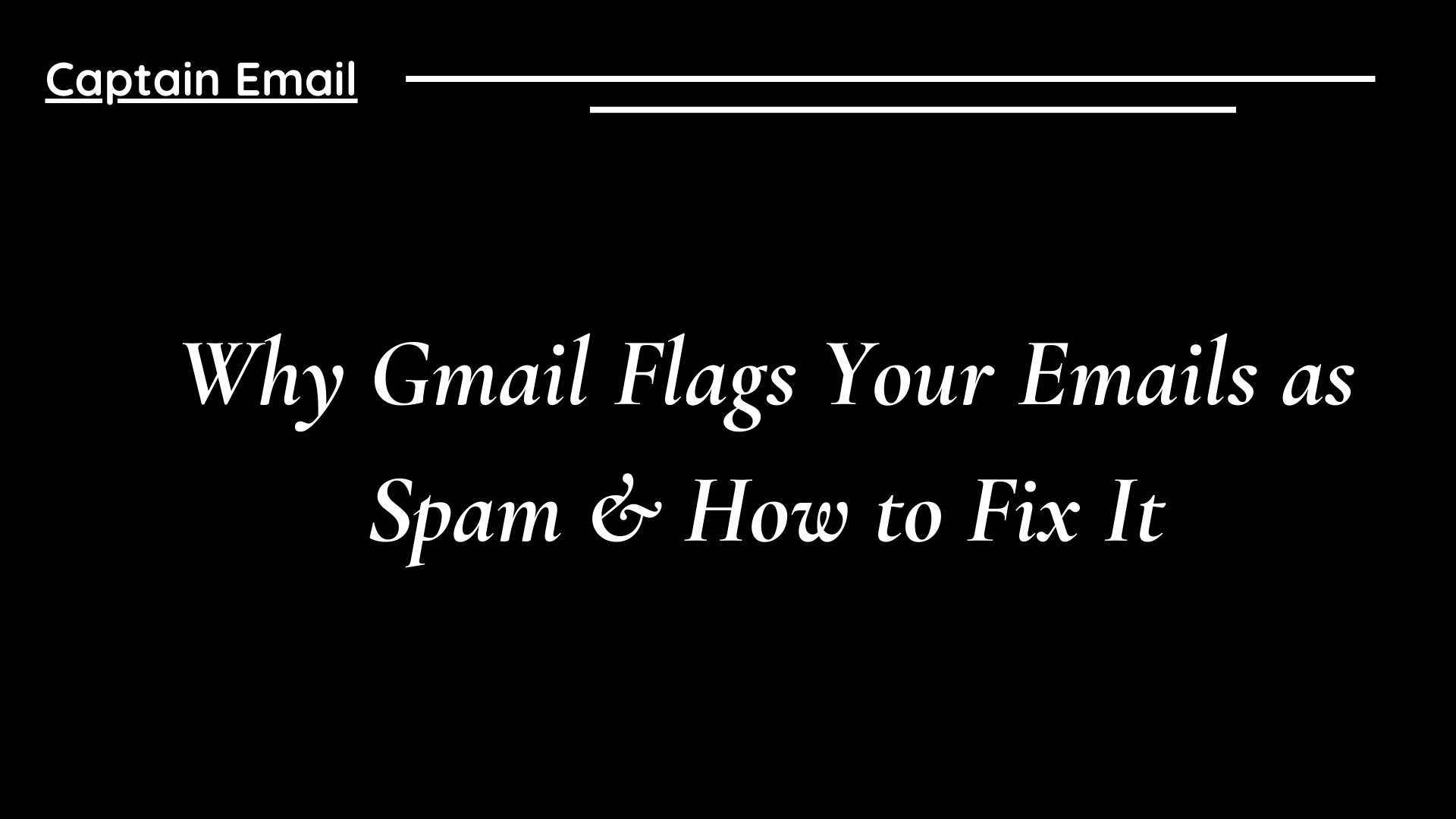 Why Gmail Flags Your Emails as Spam & How to Fix It