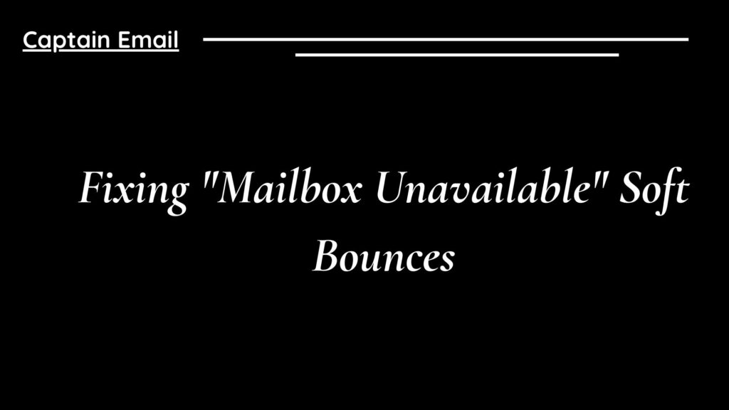 Fixing "Mailbox Unavailable" Soft Bounces
