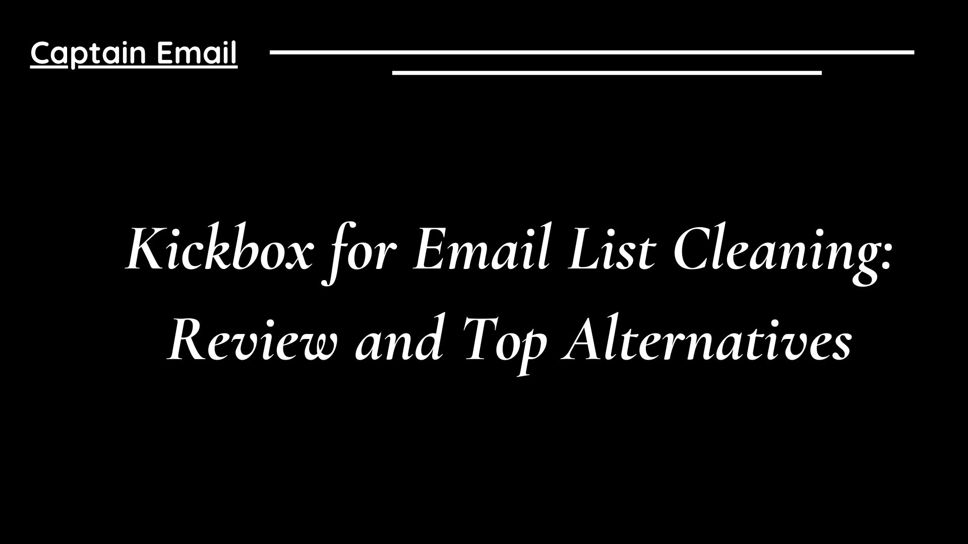 Kickbox for Email List Cleaning: Review and Top Alternatives