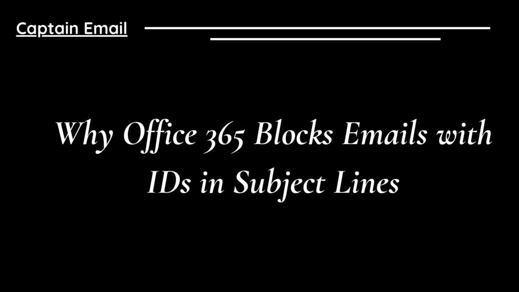 Why Office 365 Blocks Emails with IDs in Subject Lines