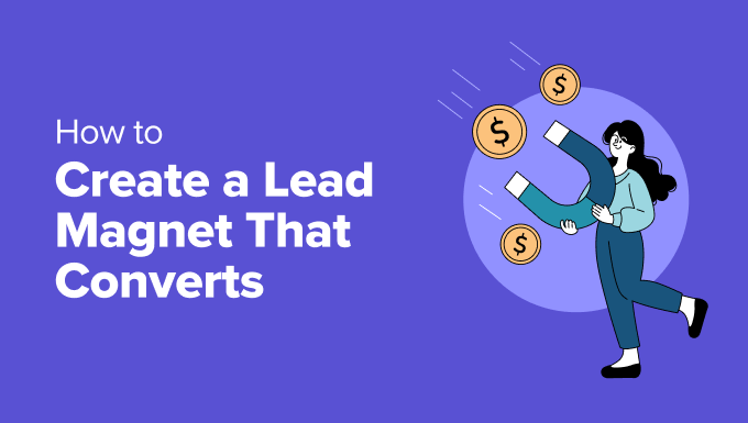 The Ultimate Guide to Creating Lead Magnets That Convert